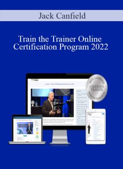 Jack Canfield – Train the Trainer Online Certification Program 2022