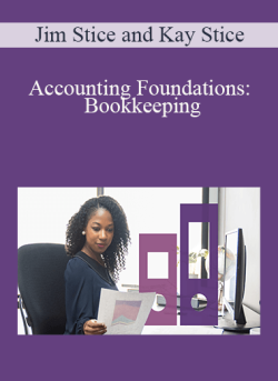 Jim Stice and Kay Stice – Accounting Foundations: Bookkeeping