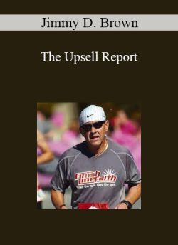Jimmy D. Brown The Upsell Report How to Get Your Customers To Spend More Money 250x343 1 - eSys[GroupBuy]