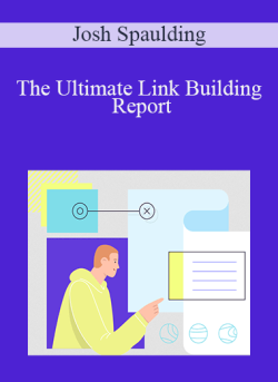 Josh Spaulding – The Ultimate Link Building Report