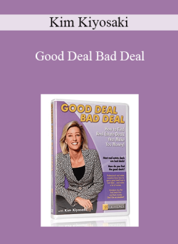 Kim Kiyosaki – Good Deal Bad Deal
