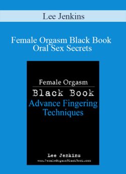 Lee Jenkins – Female Orgasm Black Book Oral Sex Secrets