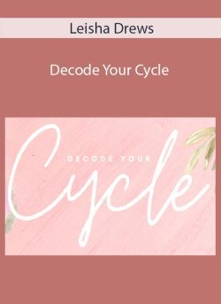 Leisha Drews – Decode Your Cycle