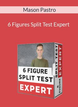 Mason Pastro – 6 Figures Split Test Expert