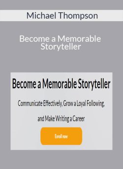 Michael Thompson – Become a Memorable Storyteller
