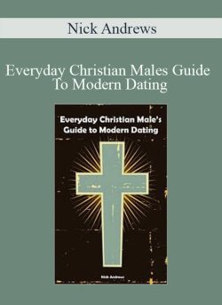 Nick Andrews – Everyday Christian Males Guide To Modern Dating