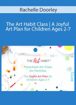 Rachelle Doorley – The Art Habit Class | A Joyful Art Plan for Children Ages 2-7