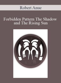 Robert Anue – Forbidden Pattern The Shadow and The Rising Sun