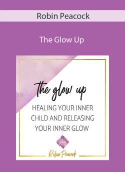 Robin Peacock – The Glow Up