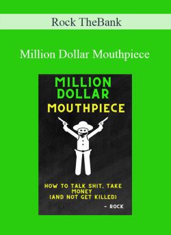 Rock TheBank – Million Dollar Mouthpiece: How to talk shit, take money (and not get killed)