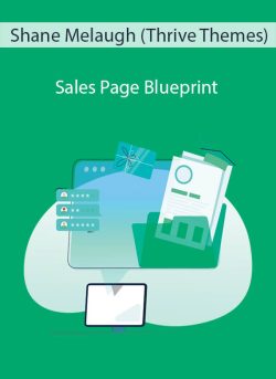 Shane Melaugh (Thrive Themes) – Sales Page Blueprint