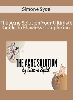 Simone Sydel – The Acne Solution – Your Ultimate Guide To Flawless Complexion