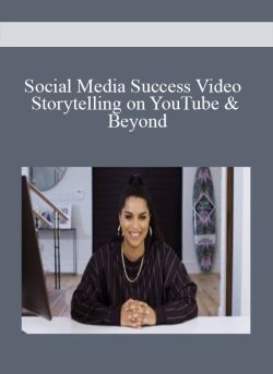 Social Media Success Video Storytelling on YouTube & Beyond