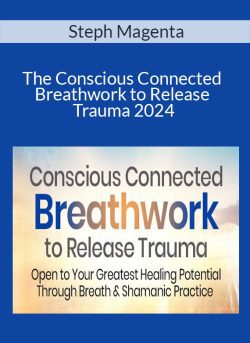 Steph Magenta – The Conscious Connected Breathwork to Release Trauma 2024
